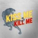 Kiss Me Kill Me