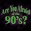Buffy Are You Afraid of the '90s? 